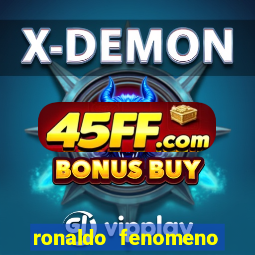 ronaldo fenomeno primeiro time